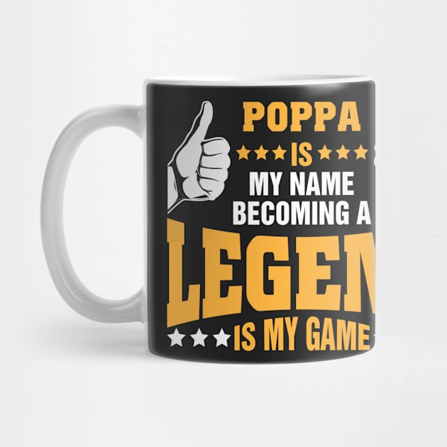 Poppa is my name becoming a legend is my game by tadcoy